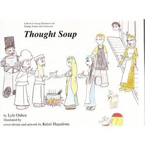 Thought Soup By Lyle Oshnen Illustrated By Kristi Hagadone Childrens Book